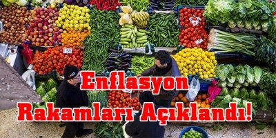Enflasyon rakamları açıklandı!