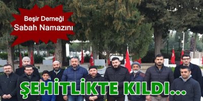 Sabah Namazını Şehitlikte Kıldılar