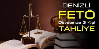 Denizli FETÖ Davasında 3 Tahliye
