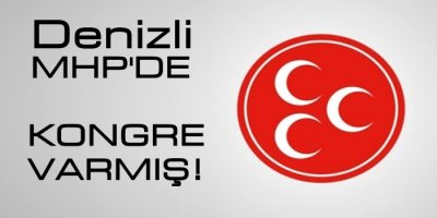 Denizli MHP'de Kongre Varmış!