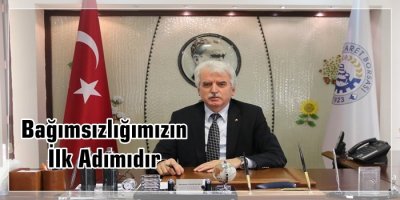 Bağımsızlığımızın İlk Adımıdır