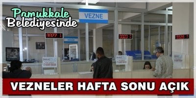 Vezneler Hafta Sonunda da Açık Olacak