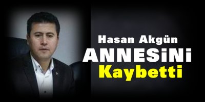 Hasan Akgün'ün Annesi Vefat Etti