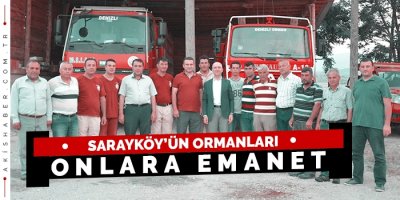 Sarayköy’ün ormanları onlara emanet