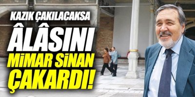 Ortaylı: "Kazık çakılacaksa âlâsını Mimar Sinan çakardı!"