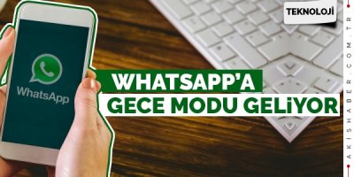 WhatsApp'a 'Gece Modu' Özelliği Geliyor