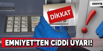 Emniyet'ten ATM Uyarısı!