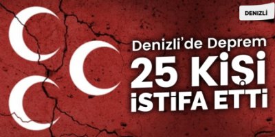 Denizli'de Deprem! 25 Kişi İstifa Etti