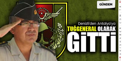 Denizli'de Albaydı, Antalya'ya General Olarak Gitti