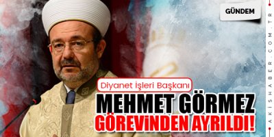 Mehmet Görmez Görevden Ayrıldı!