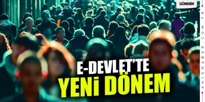 E- Devlet'te Yeni Uygulama