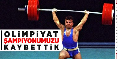 Naim Süleymanoğlu Hayatını Kaybetti