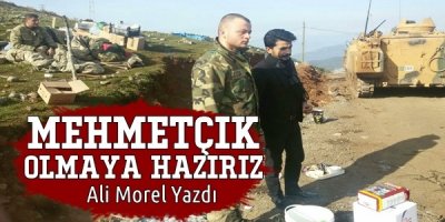 Mehmetçik olmaya hazırız