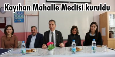 Kayıhan Mahalle Meclisi kuruldu