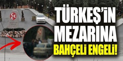 Türkeş’in mezarına Bahçeli engeli
