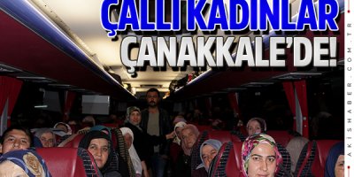 Çallı kadınlar Çanakkale yolunda!