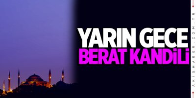 Yarın gece mübarek Berat Kandili