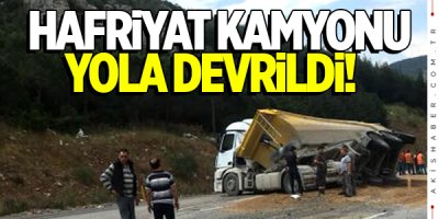 Hafriyat kamyonu devrilince...