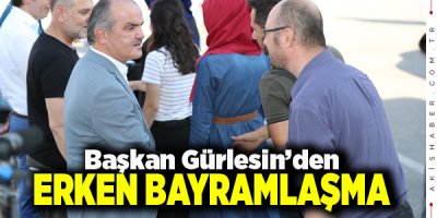 Başkan Gürlesin’den Erken Bayramlaşma
