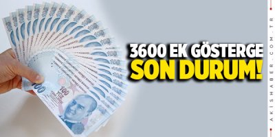 3600 ek gösterge son durum ne zaman verilecek?