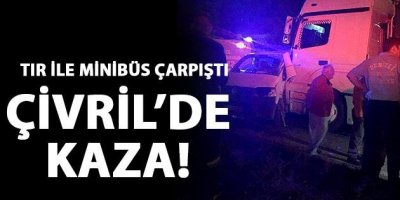 Tır İle Minibüs Çarpıştı