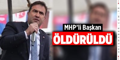 MHP'li Başkan Öldürüldü