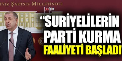 Özdağ ''Suriyeliler Türkiye de Parti Kuruyor''