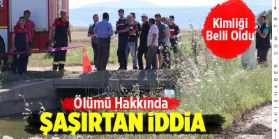 Denizli'de Su Kanalında Bulunan Cesedin Kimliği Açıklandı