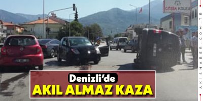 Denizli'de Akıl Almaz Kaza