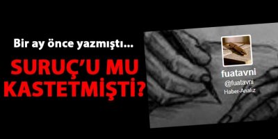 Fuat Avni Suruç’u mu kastetmişti?