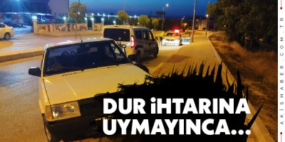 Dur İhtarına Uymayınca...