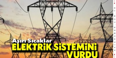 Aşırı Sıcaklar Elektrik Sistemini de Vurdu