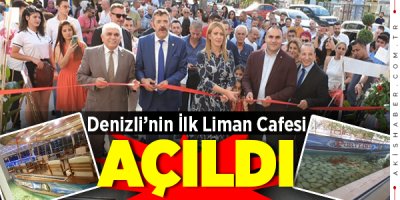 Denizli’nin İlk Liman Cafesi  Best Of Port Cafe Açıldı