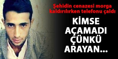 Şehidin annesi aradı, kimse açamadı