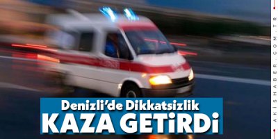 Denizli'de Kavşakta Kaza: 1 Yaralı