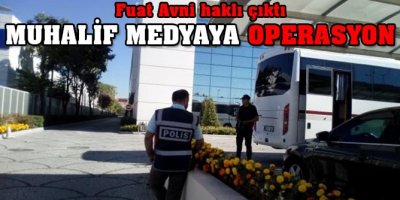 Muhalif medyaya operasyon