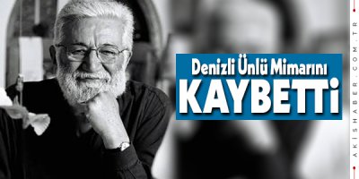 Denizlili Ünlü Mimar Kalbine Yeni Düştü