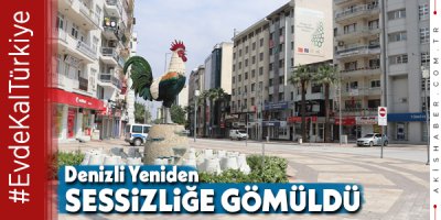 Denizli Sokağa Çıkma Yasağına Uyuyor