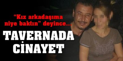 Eğlendiği tavernanın sahibi tarafından öldürüldü