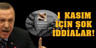 Fuatavni’den 1 Kasım iddiaları!