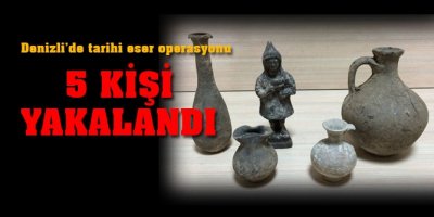 Denizli'de tarihi eserle yakalanan 5 kişiye gözaltı