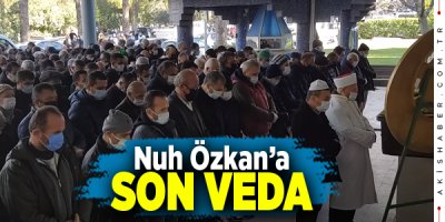 Nuh Özkan Ülküdaşlarının Dualarıyla Ebediyete Uğurlandı