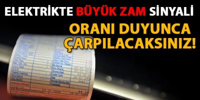 Elektriğe büyük zam sinyali