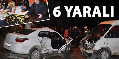 Otomobil ile minibüs çarpıştı: 6 yaralı