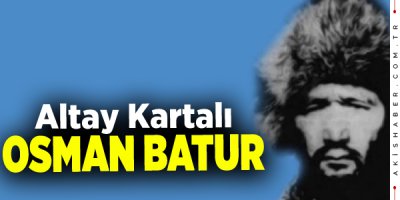 Altay Kahramanı Osman Batur Kimdir?