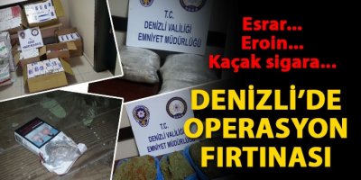 Denizli’de uyuşturucu ve kaçak sigara operasyonu