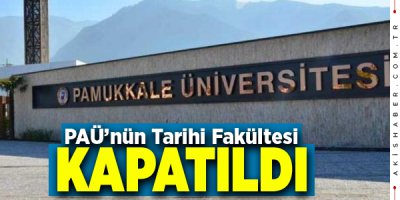 Pamukkale Üniversitesinde O Fakülte Kapatıldı