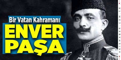 Enver Paşa'nın 100. Ölüm Yıl Dönümü