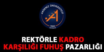 Rektörle kadro karşılığı fuhuş pazarlığı