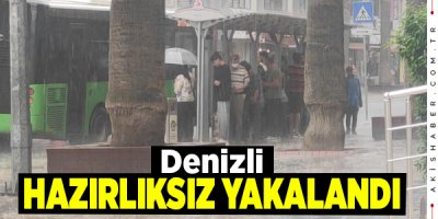 Denizli'de Sağanak Yağış Etkili Oldu